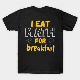 Teachers I Eat Math For Breakfast T-Shirt